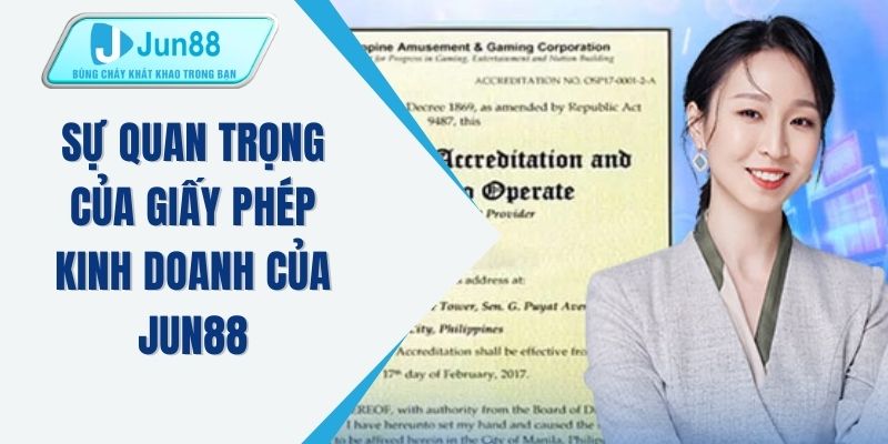 Sự quan trọng của giấy phép kinh doanh của JUN88