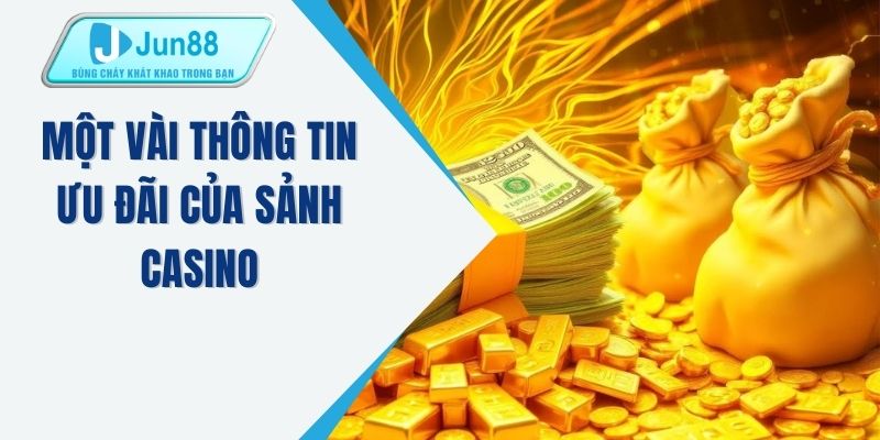 Một vài thông tin ưu đãi của sảnh casino